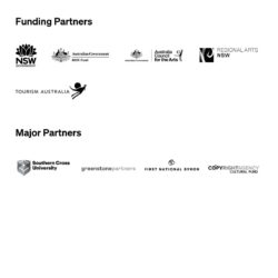 Funding partners NSW Government, Australian Government Arts Fund, Austrlia Council for the Arts, Regional Arts NSW, Tourism Australia; Major Partners Southern Cross University, Copyright Agency Cultural Fund